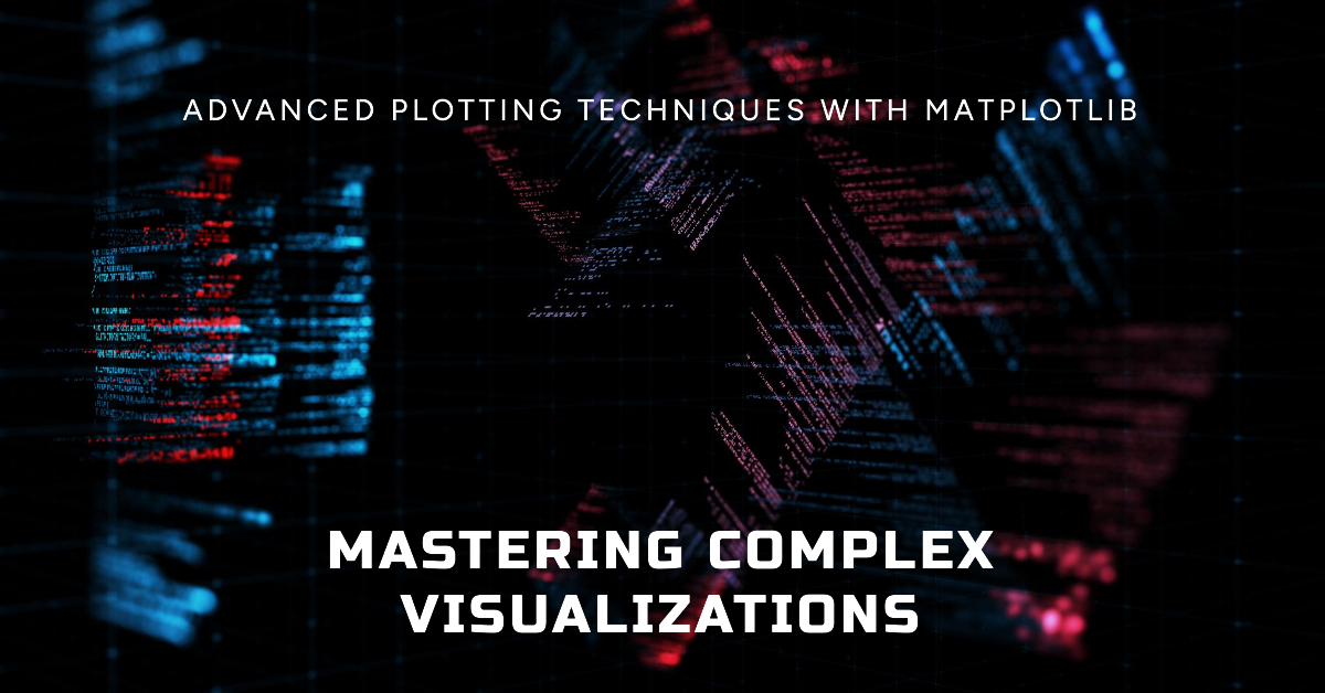 Advanced Plotting Techniques with Matplotlib