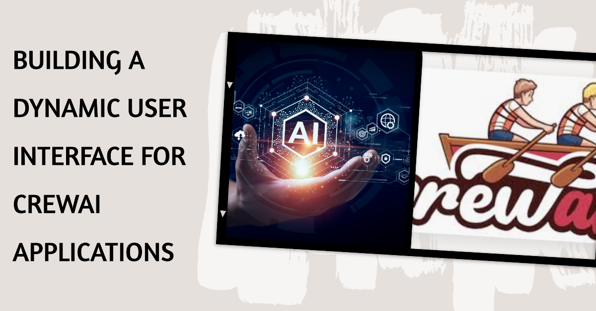 Building a Dynamic User Interface for CrewAI Applications