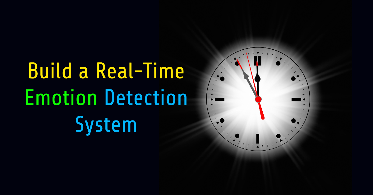 Build a Real-Time Emotion Detection System